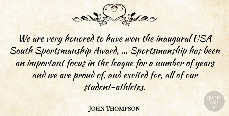 John Thompson Quote About Excited, Focus, Honored, League, Number: We Are Very Honored To...