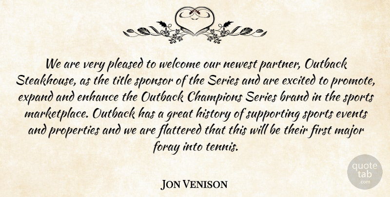 Jon Venison Quote About Brand, Champions, Enhance, Events, Excited: We Are Very Pleased To...