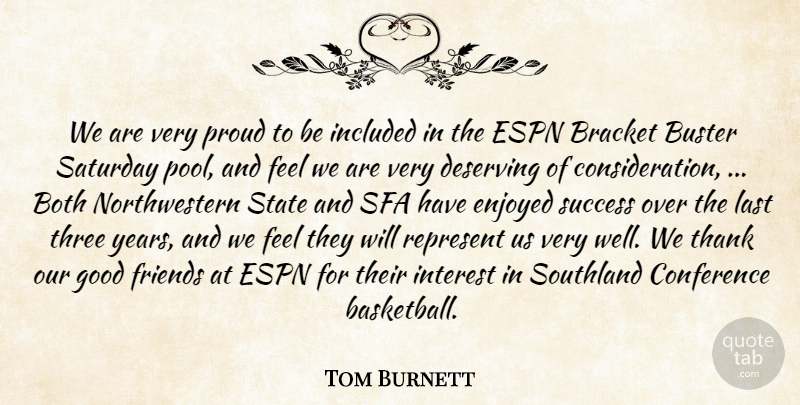 Tom Burnett Quote About Both, Bracket, Buster, Conference, Deserving: We Are Very Proud To...