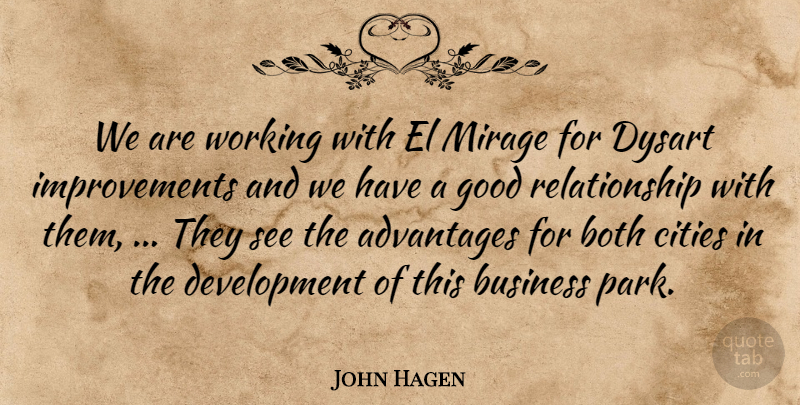John Hagen Quote About Advantages, Both, Business, Cities, Good: We Are Working With El...