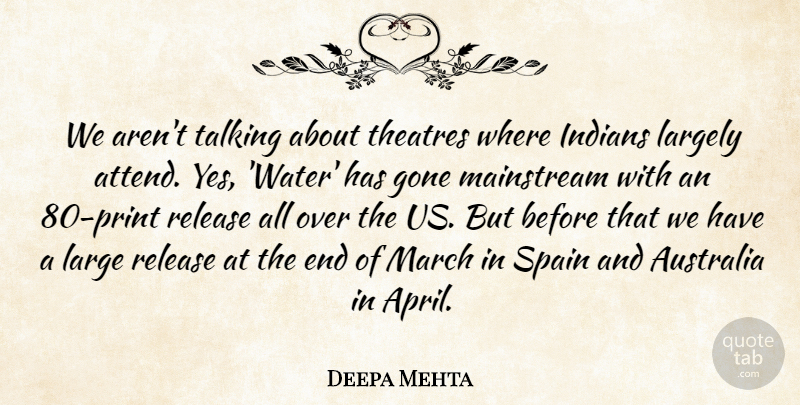 Deepa Mehta Quote About Australia, Gone, Indians, Largely, Mainstream: We Arent Talking About Theatres...