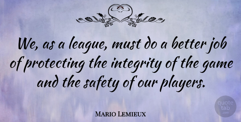 Mario Lemieux Quote About Job, Protecting: We As A League Must...