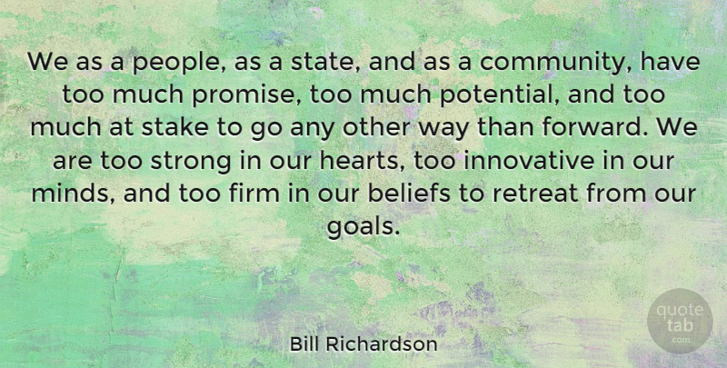 Bill Richardson Quote About Strong, Heart, Goal: We As A People As...