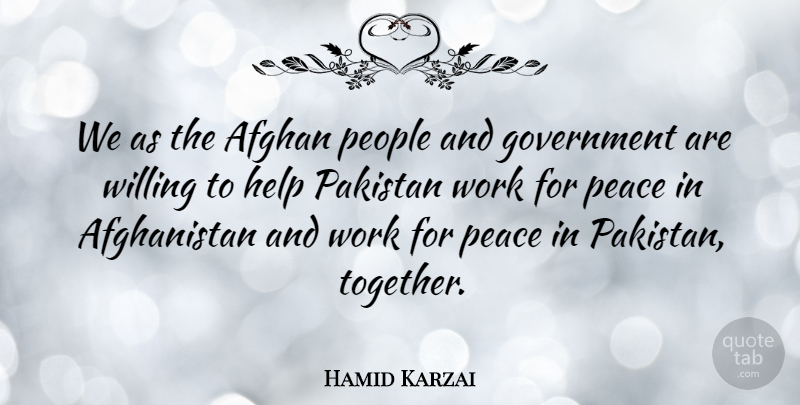 Hamid Karzai Quote About Government, People, Together: We As The Afghan People...
