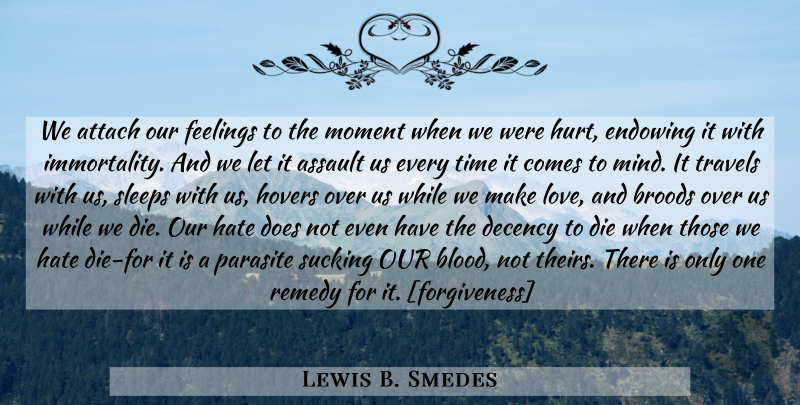 Lewis B. Smedes Quote About Forgiveness, Hurt, Hate: We Attach Our Feelings To...