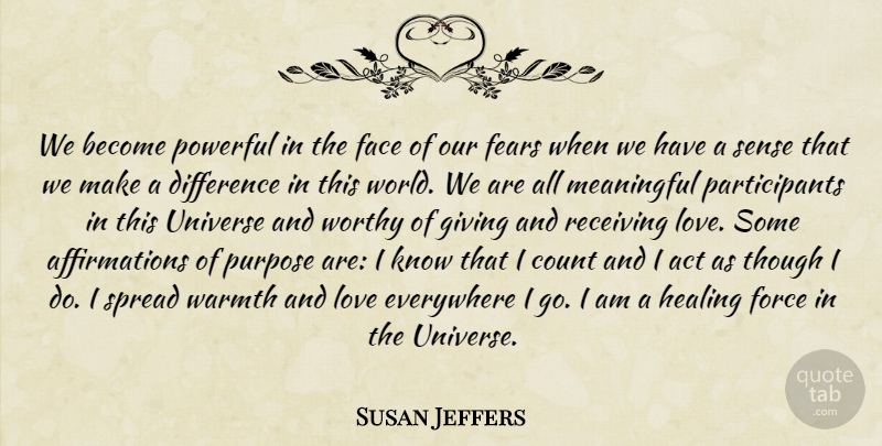 Susan Jeffers Quote About Meaningful, Powerful, Healing: We Become Powerful In The...