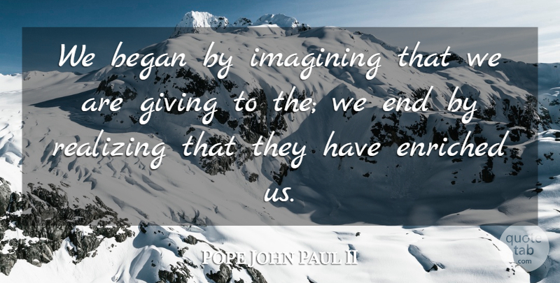 Pope John Paul II Quote About Christian, Children, Giving: We Began By Imagining That...