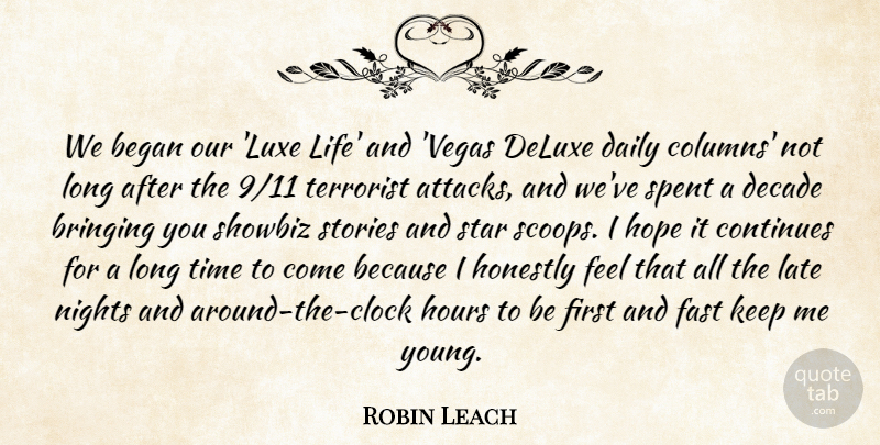 Robin Leach Quote About Began, Bringing, Continues, Daily, Decade: We Began Our Luxe Life...