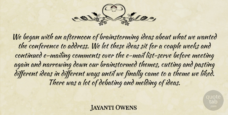 Jayanti Owens Quote About Afternoon, Again, Began, Came, Comments: We Began With An Afternoon...