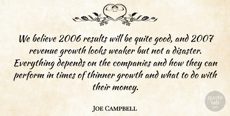 Joe Campbell Quote About Believe, Companies, Depends, Disaster, Growth: We Believe 2006 Results Will...