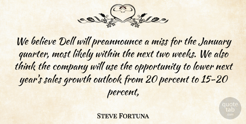 Steve Fortuna Quote About Believe, Company, Growth, January, Likely: We Believe Dell Will Preannounce...