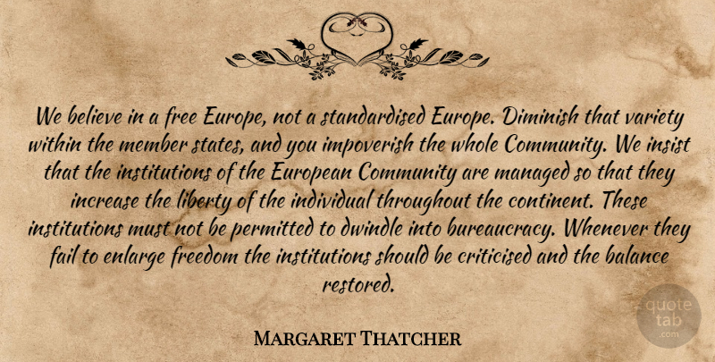 Margaret Thatcher Quote About Believe, Europe, Community: We Believe In A Free...