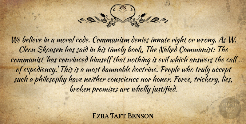 Ezra Taft Benson Quote About Philosophy, Lying, Believe: We Believe In A Moral...