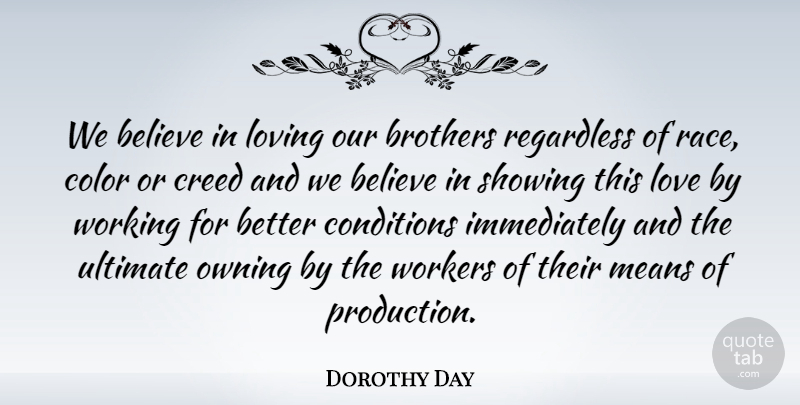 Dorothy Day Quote About Brother, Believe, Mean: We Believe In Loving Our...