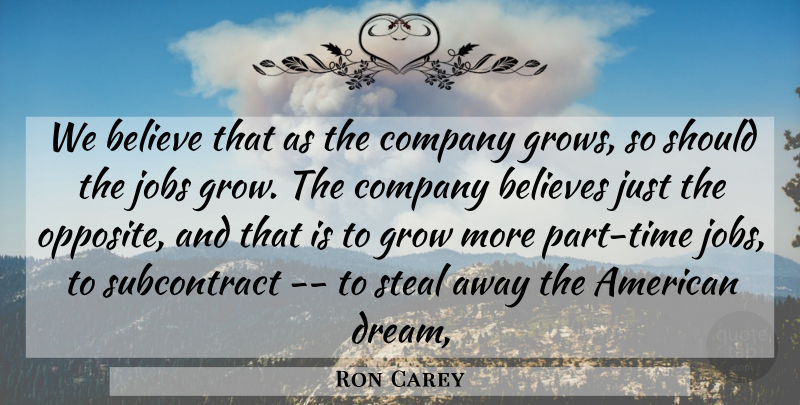 Ron Carey Quote About Believe, Believes, Company, Dreams, Grow: We Believe That As The...