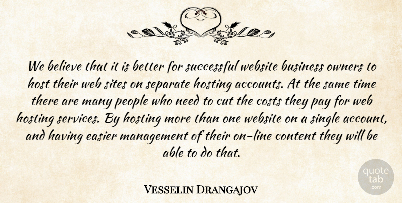 Vesselin Drangajov Quote About Believe, Business, Content, Costs, Cut: We Believe That It Is...