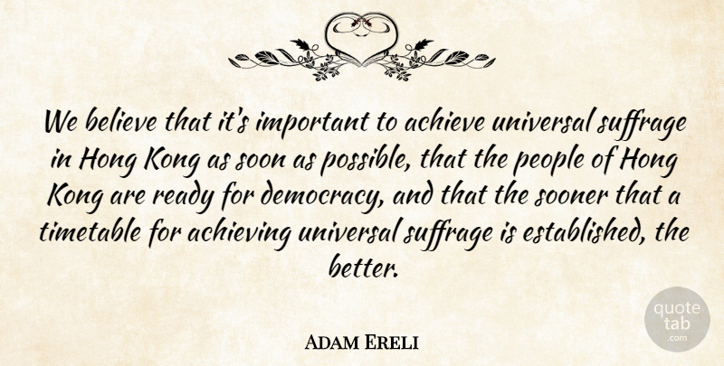 Adam Ereli Quote About Achieve, Achieving, Believe, Kong, People: We Believe That Its Important...