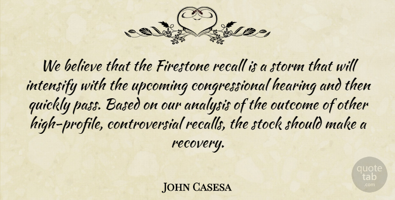 John Casesa Quote About Analysis, Based, Believe, Hearing, Outcome: We Believe That The Firestone...