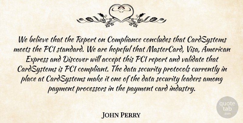 John Perry Quote About Accept, Among, Believe, Card, Compliance: We Believe That The Report...