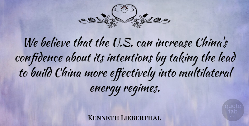 Kenneth Lieberthal Quote About Believe, Build, China, Confidence, Energy: We Believe That The U...