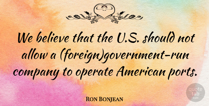 Ron Bonjean Quote About Allow, Believe, Company, Operate: We Believe That The U...