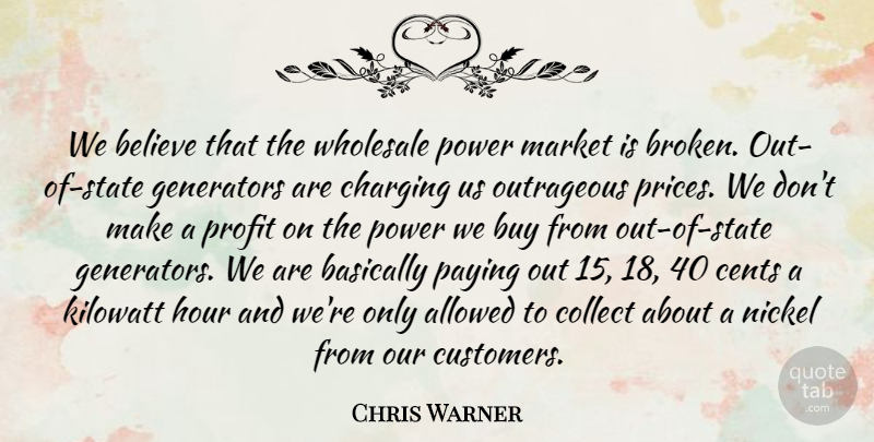 Chris Warner Quote About Allowed, Basically, Believe, Buy, Cents: We Believe That The Wholesale...