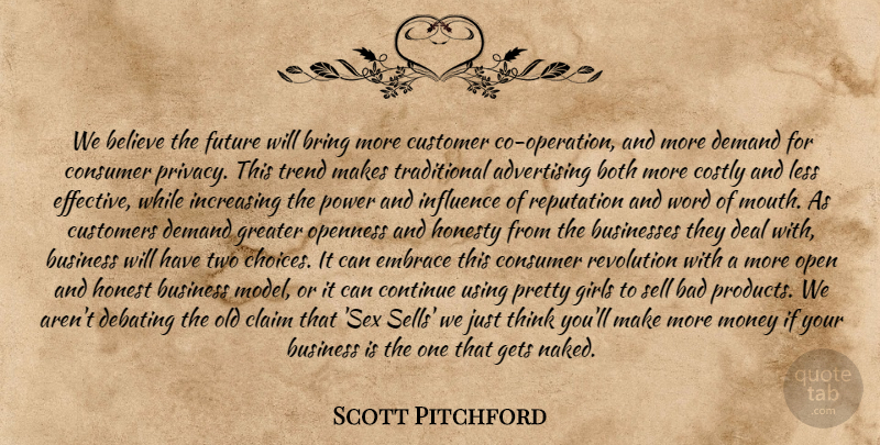 Scott Pitchford Quote About Advertising, Bad, Believe, Both, Bring: We Believe The Future Will...