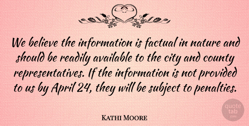 Kathi Moore Quote About April, Available, Believe, City, County: We Believe The Information Is...