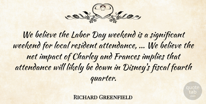 Richard Greenfield Quote About Attendance, Believe, Fiscal, Fourth, Impact: We Believe The Labor Day...