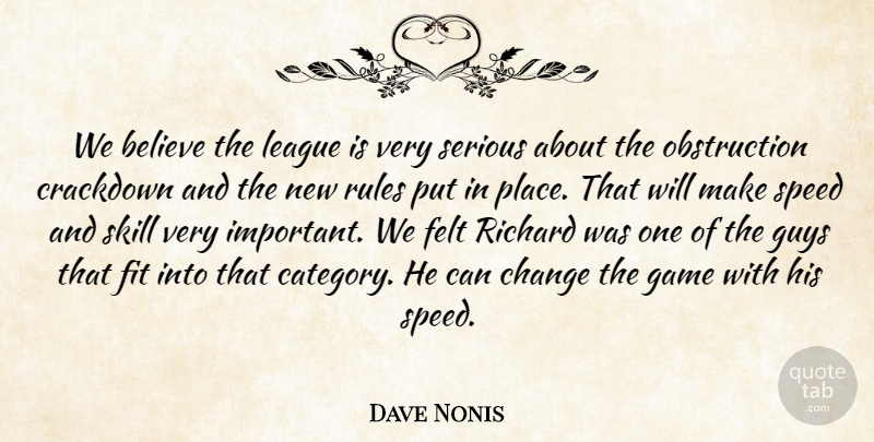 Dave Nonis Quote About Believe, Change, Felt, Fit, Game: We Believe The League Is...