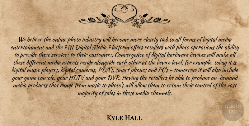 Kyle Hall Quote About Ability, Allow, Alongside, Aspects, Believe: We Believe The Online Photo...