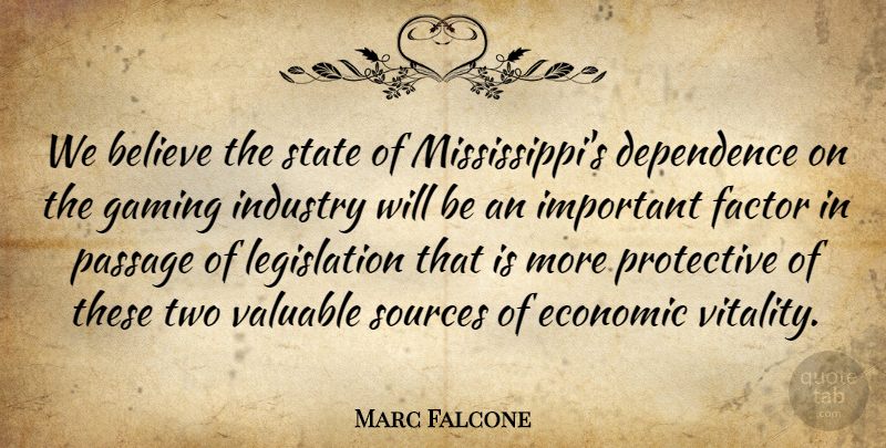 Marc Falcone Quote About Believe, Dependence, Economic, Factor, Gaming: We Believe The State Of...