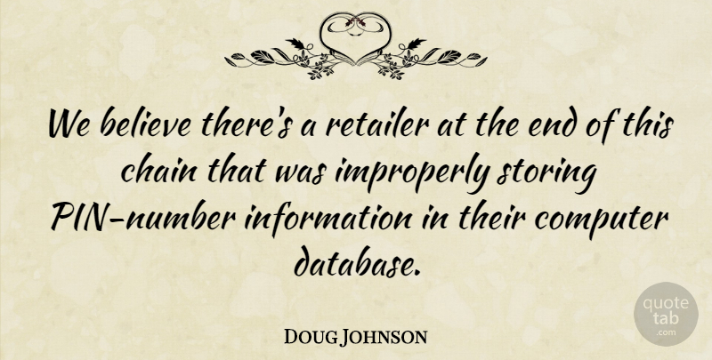 Doug Johnson Quote About Believe, Chain, Computer, Information: We Believe Theres A Retailer...