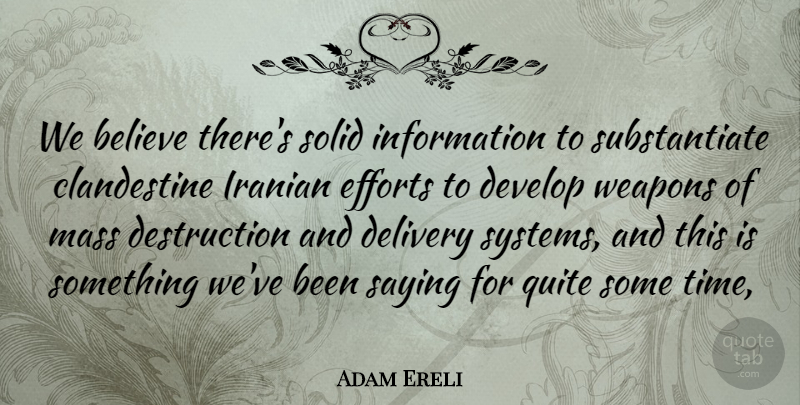 Adam Ereli Quote About Believe, Delivery, Develop, Efforts, Information: We Believe Theres Solid Information...