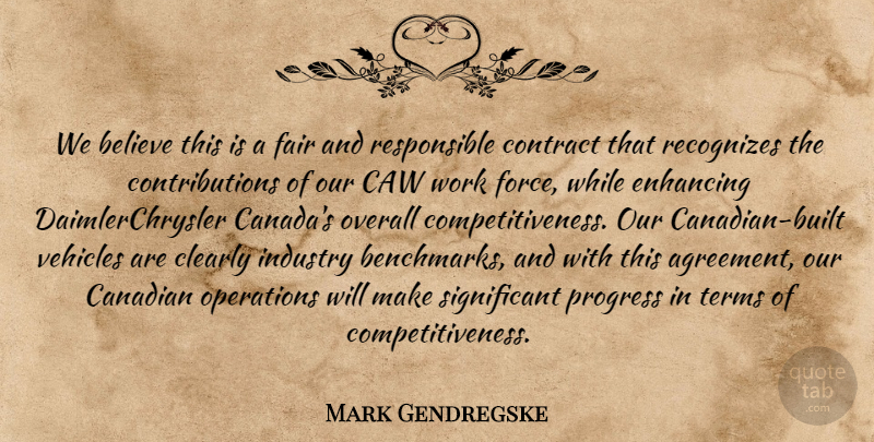 Mark Gendregske Quote About Believe, Canadian, Clearly, Contract, Enhancing: We Believe This Is A...