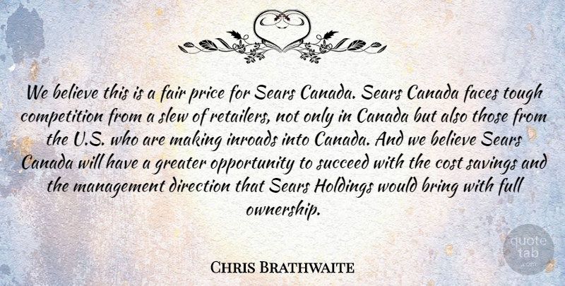 Chris Brathwaite Quote About Believe, Bring, Canada, Competition, Cost: We Believe This Is A...
