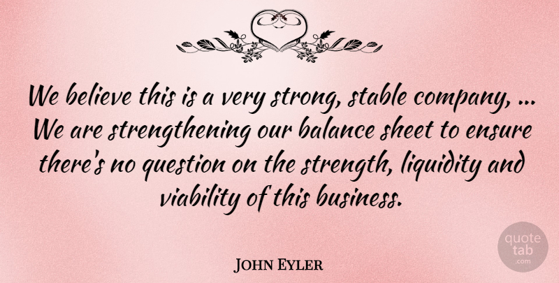 John Eyler Quote About Balance, Believe, Ensure, Question, Sheet: We Believe This Is A...
