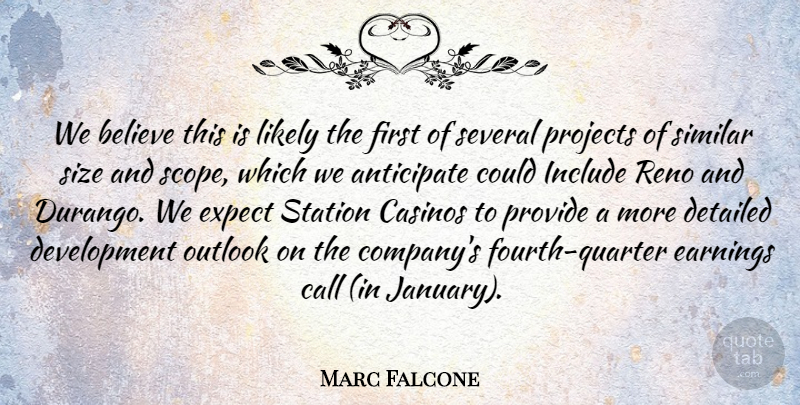 Marc Falcone Quote About Anticipate, Believe, Call, Casinos, Detailed: We Believe This Is Likely...