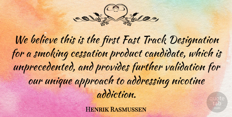 Henrik Rasmussen Quote About Addressing, Approach, Believe, Cessation, Fast: We Believe This Is The...