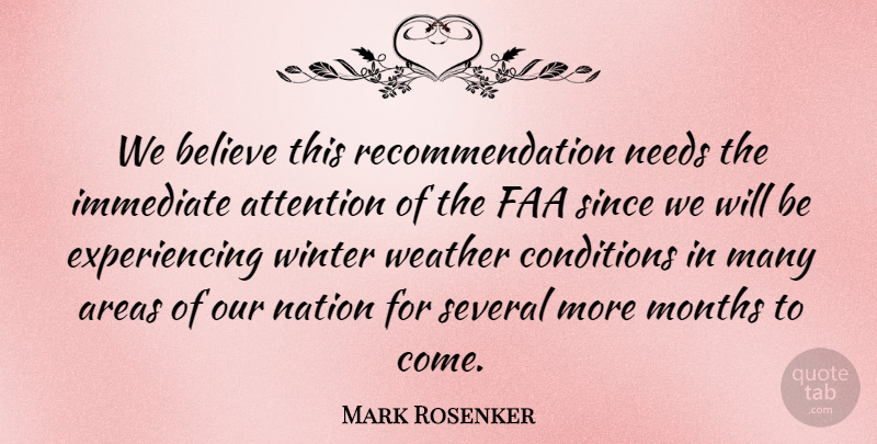 Mark Rosenker Quote About Areas, Attention, Believe, Conditions, Immediate: We Believe This Recommendation Needs...