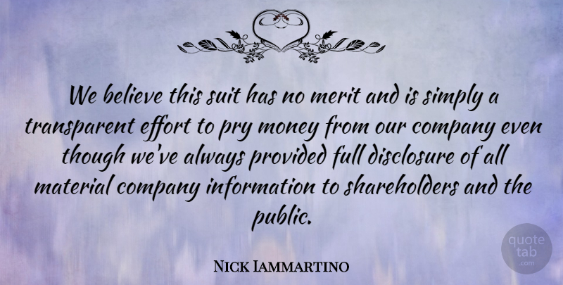 Nick Iammartino Quote About Believe, Company, Disclosure, Effort, Full: We Believe This Suit Has...
