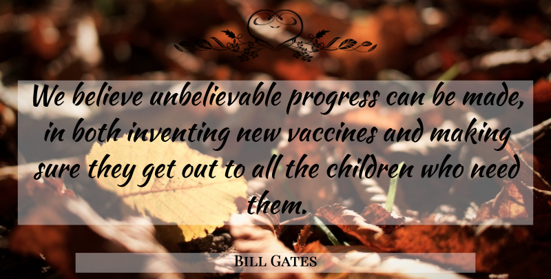 Bill Gates Quote About Children, Believe, Vaccines: We Believe Unbelievable Progress Can...