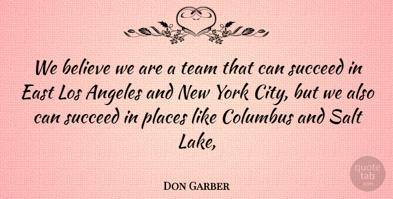 Don Garber Quote About Angeles, Believe, Columbus, East, Los: We Believe We Are A...