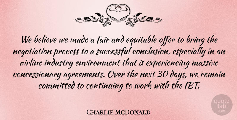 Charlie McDonald Quote About Airline, Believe, Bring, Committed, Continuing: We Believe We Made A...