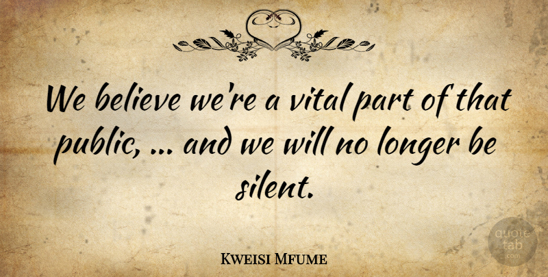 Kweisi Mfume Quote About Believe, Longer, Vital: We Believe Were A Vital...