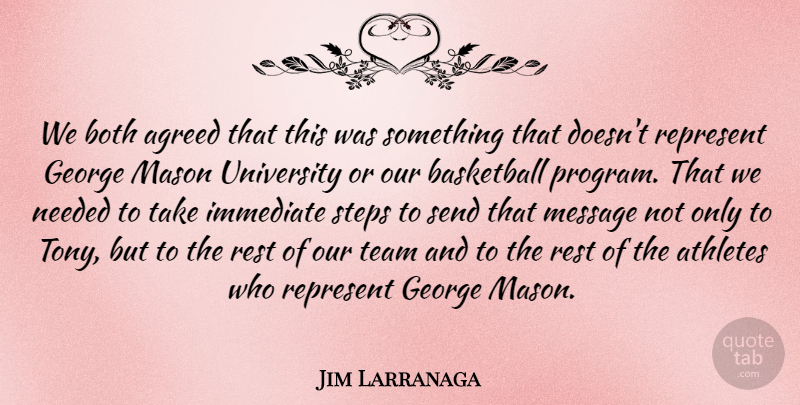Jim Larranaga Quote About Agreed, Athletes, Basketball, Both, George: We Both Agreed That This...