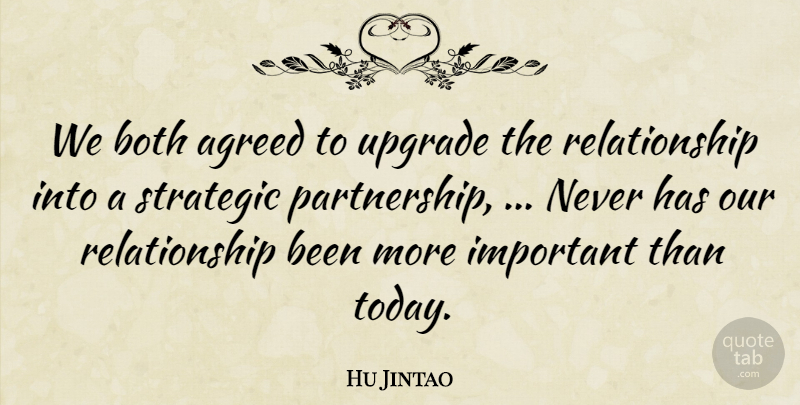 Hu Jintao Quote About Agreed, Both, Relationship, Strategic, Upgrade: We Both Agreed To Upgrade...