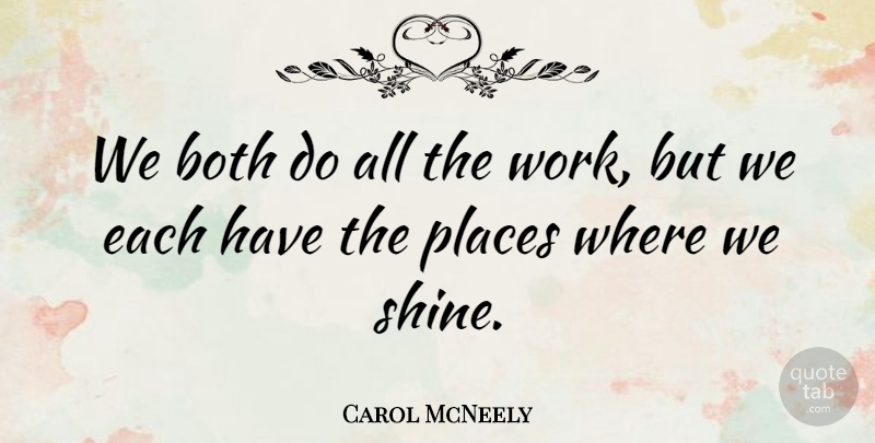 Carol McNeely Quote About Both, Places: We Both Do All The...