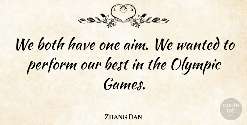 Zhang Dan Quote About Best, Both, Olympic, Perform: We Both Have One Aim...