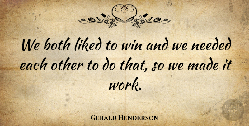 Gerald Henderson Quote About Both, Liked, Needed, Win: We Both Liked To Win...